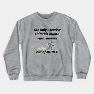 Running....out of MONEY Crewneck Sweatshirt